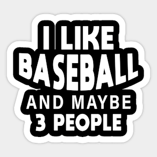 I like baseball and maybe 3 more people Sticker